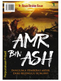Amr Bin Ash: Panglima Pembebas Mesir dari Belenggu Romawi